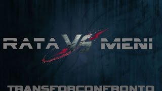 TRANSFORCONFRONTO - Rataconcio V/s Meniino1k (Lokobocodvs)