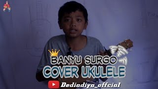 BANYU SURGO–NDK A.K.A– UKULELE SENAR SENAR 4 (COVER DEDI ADITYA_OFFCIAL) •||•2020