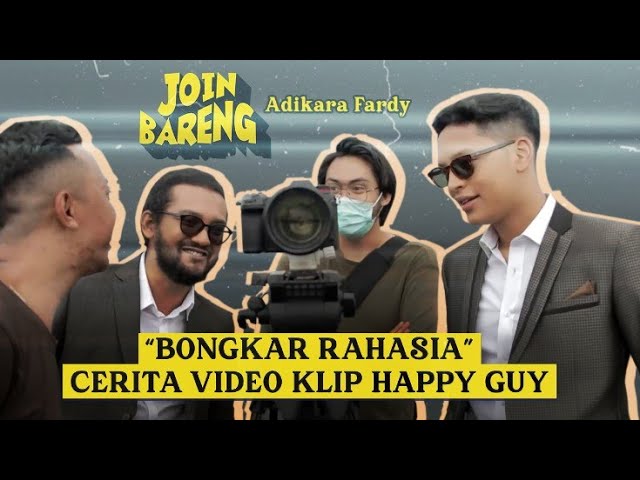 #JoinBareng Yuk Ngintip Video Klip Adikara Fardy - Happy Guy