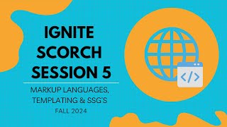 Ignite Scorch Session 5 | Fall 2024