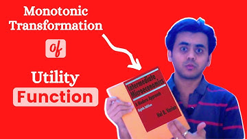 Monotonic Transformation of Utility Function | Varian Chapter 4 Part 3