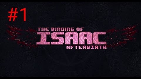 [Episode 1... The Rest] The Binding of Isaac: Afterbirth PS4 Gameplay [Remainder]