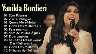 Vanilda Bordieri –Sem Palavras,... Top 10 hinos gospel mais ouvidos. A lista é sempre atualizada