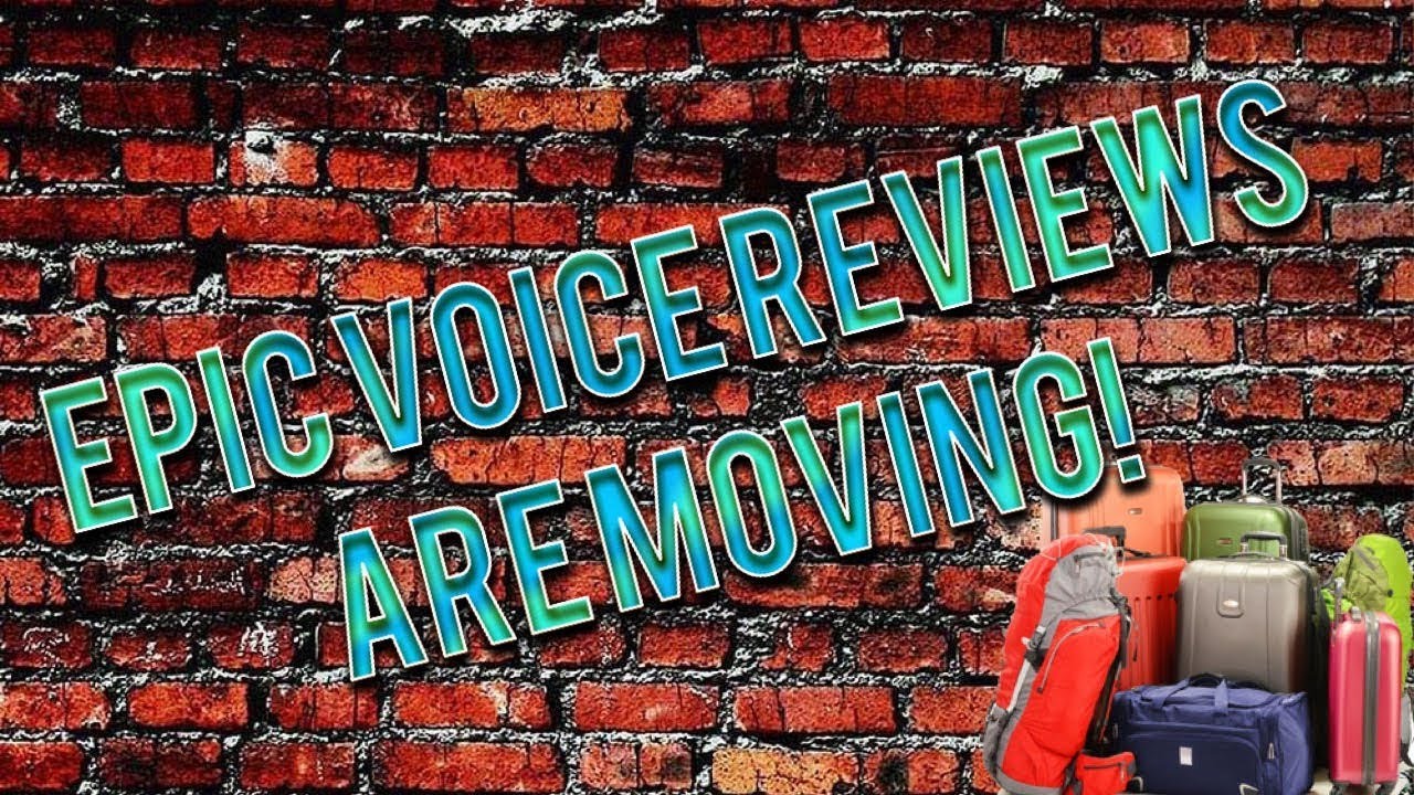 EPIC VOICE REVIEWS IS MOVING YouTube