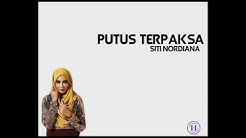 PUTUS TERPAKSA - SITI NORDIANA [LIRIK]  - Durasi: 4:54. 