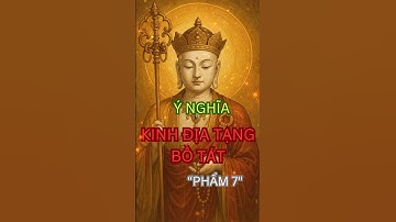 KINH ĐỊA TẠNG - PHẨM 7| BÍ ẨN CẦU SIÊU & CÔNG ĐỨC GIẢI NGHIỆP CHO NGƯỜI ĐÃ MẤT