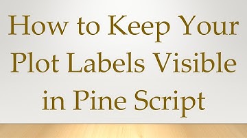 How to Keep Your Plot Labels Visible in Pine Script