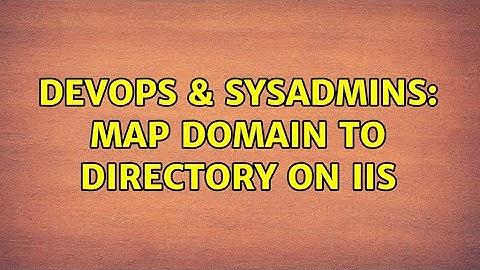 DevOps & SysAdmins: Map Domain to Directory on IIS
