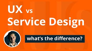 UX vs Service design: what's the difference?