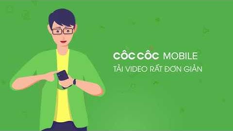 Tải video cực nhanh | Cốc Cốc Mobile