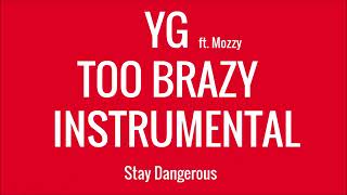 YG - Too Brazy ft. Mozzy (Instrumental) Stay Dangerous