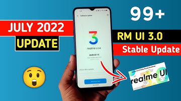 Realme UI 3.0 July 2022 New Stable Update | Realme Android 12 New Update Full Devices List