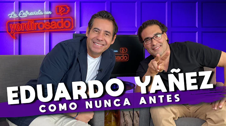 EDUARDO YAEZ, COMO NUNCA ANTES | La entrevista con Yordi Rosado