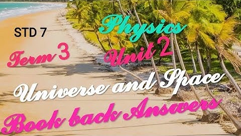 7th Physics, Term 3, Unit 2- Universe and Space, Book Back Answers