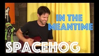 Video thumbnail of "Guitar Lesson: How To Play In The Meantime By Spacehog"