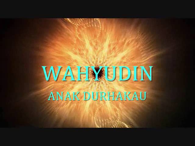 WAHYUDIN - ANAK DURHAKAU class=
