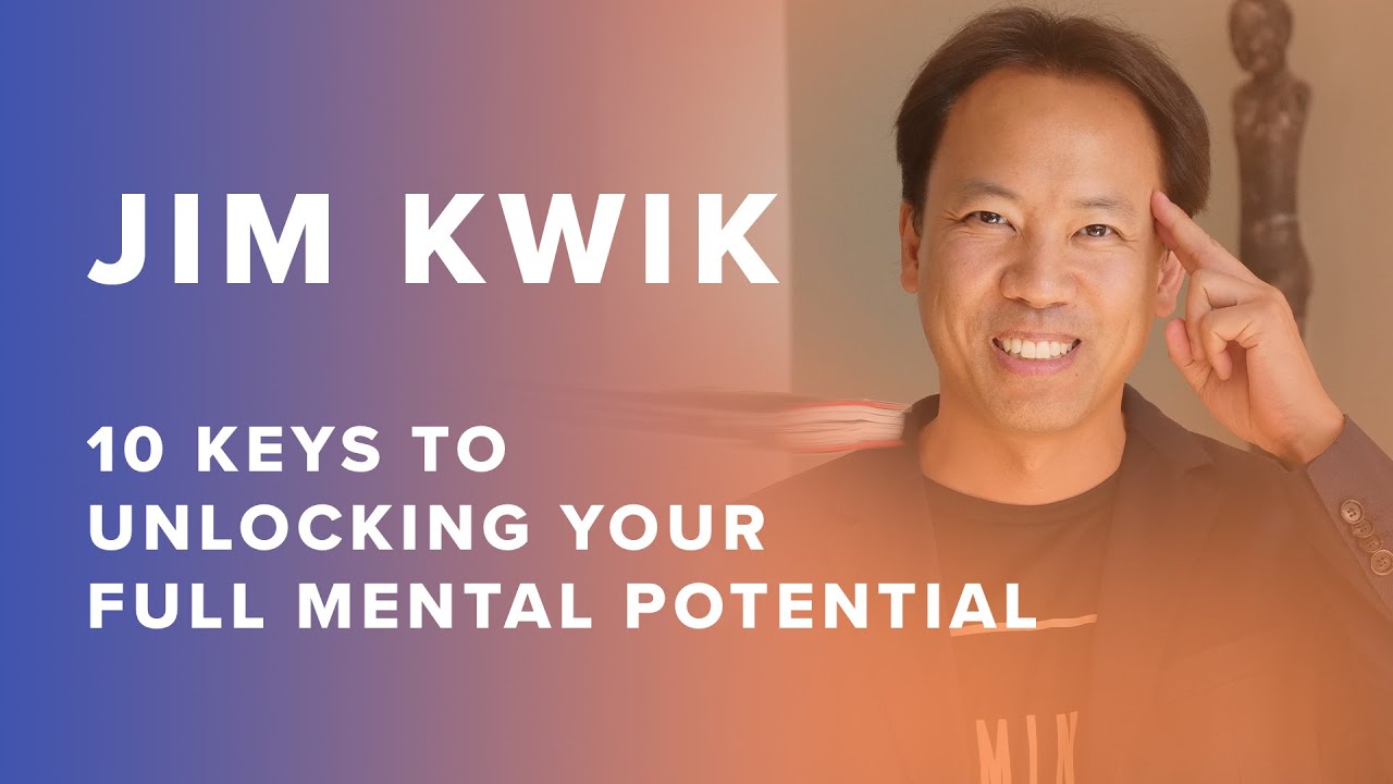 10 Keys To Unlocking Your Full Mental Potential With Jim Kwik Youtube