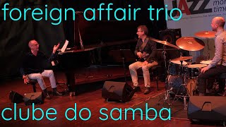 Clube Do Samba (E. Penz) | Foreign Affair Trio | Live @ AGMJ Genève