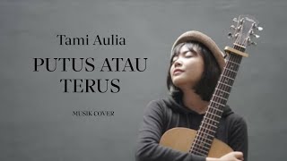 Vignette de la vidéo "TAMI AULIA || JUDIKA - PUTUS ATAU TERUS(MUSIK LIRIK)"