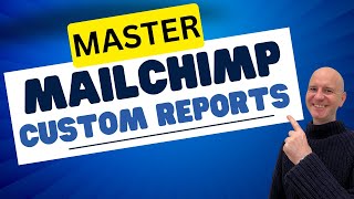 Build Powerful MailChimp Custom Reports in Minutes & Win at Email Marketing