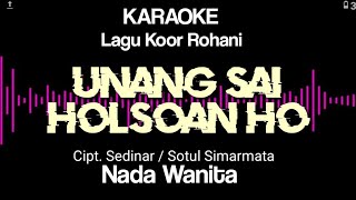 Unang sai holsoan ho karaoke || Nada wanita || Karaoke unang sai holsoan ho || Sotul Simarmata
