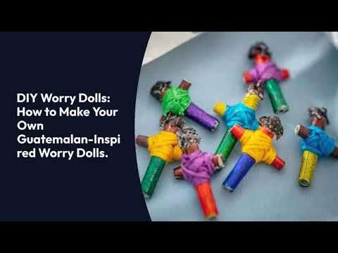 How to make your own guatemalan-inspired worry dolls? DIY worry dolls