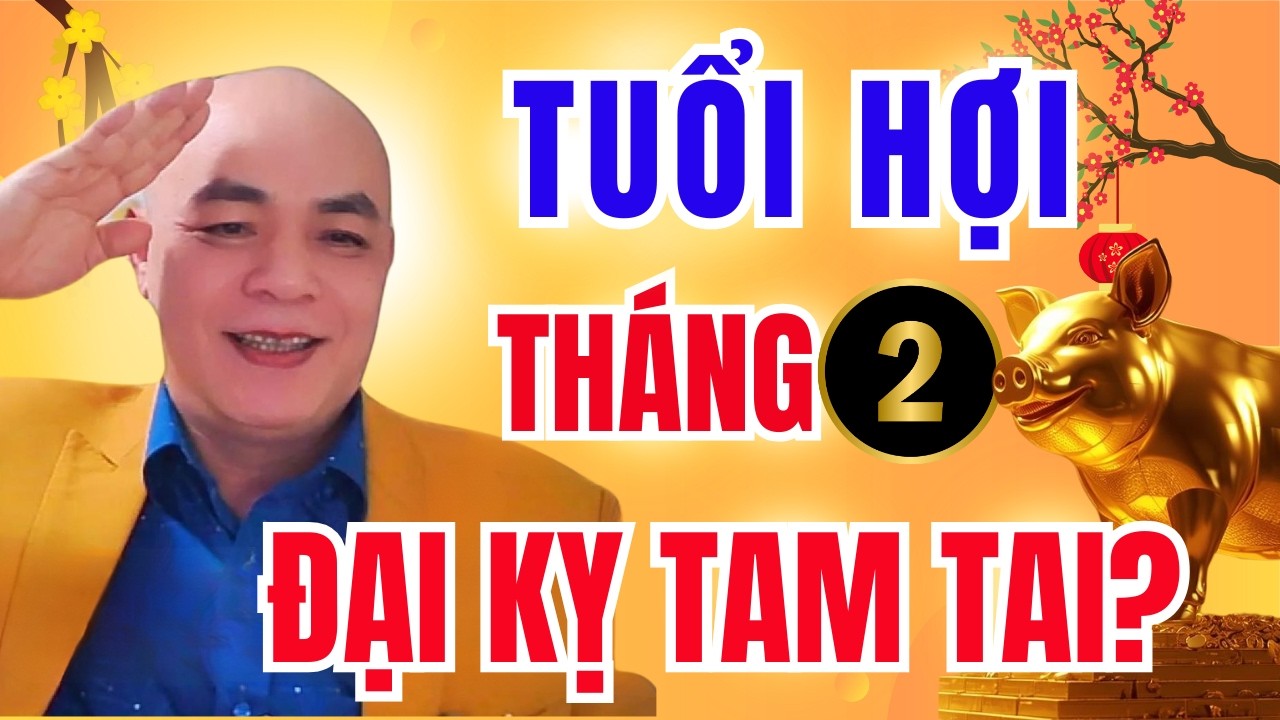 Tử Vi Tuổi Hợi Tháng 2 Tân Mão 2026: Tam Tai Năm Thứ 2 Thật Nguy Hiểm?