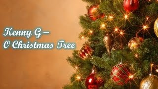 Video thumbnail of "Kenny G - O Christmas Tree"