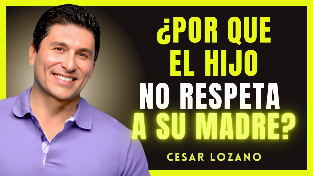 7 Razones PSICOLÓGICAS por las Que un Hijo NO RESPETA a su Madre I Cesar Lozano
