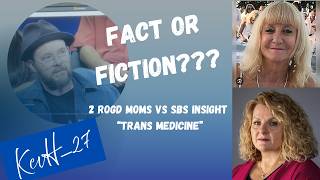 Fact or Fairytale?  2x ROGD Moms comment on recent SBS Insight "Trans Medicine"