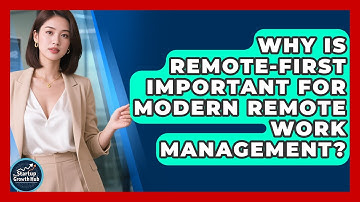 Why Is Remote-First Important For Modern Remote Work Management? - The Startup Growth Hub