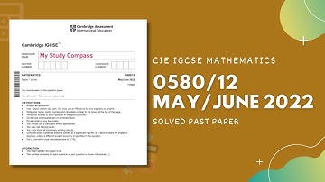 0580/12/M/J/22 | Easy (Step by Step) Solutions | CIE IGCSE MATHS PAPER 1 (CORE) 2022