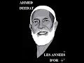 AHMED DEEDAT LES ANNÉES D OR