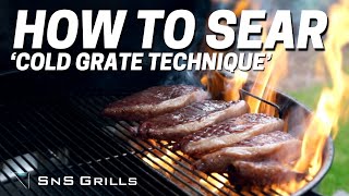 How to sear using the Cold Grate Technique for PERFECT steak every time!