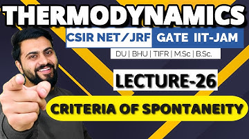 Thermodynamics Lec-26 | Criteria of Spontaneity | CSIR-NET/JRF| GATE Chemistry| IIT-JAM| DU |