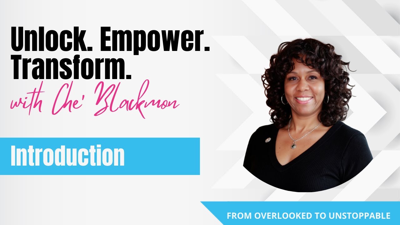 Introduction. UNLOCK EMPOWER TRANSFORM with Che' Blackmon