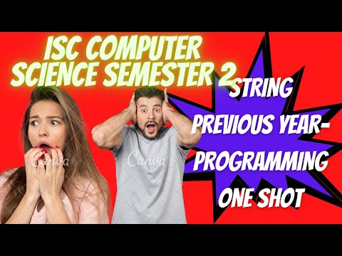 🔴ISC COMPUTER SCIENCE PYQ STRING PROGRAMMING ONE SHOT REVISION | HOW TO WRITE STRING PROGRAMS?