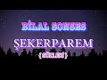 BİLAL SONSES-ŞEKERPAREM sözleri #bilalsonses @bilalsonses