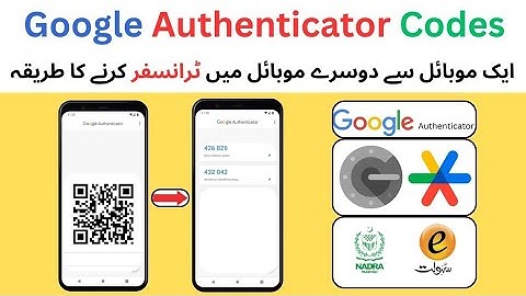 Transfer Google Authenticator Codes From One Mobile to Another Mobile | 2FA Codes | Nadra eSahulat