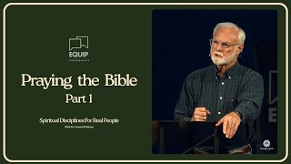 Praying the Bible Part 1 | Donald Whitney | EQUIP 2025