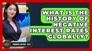 What Is The History Of Negative Interest Rates Globally - Financial History Files