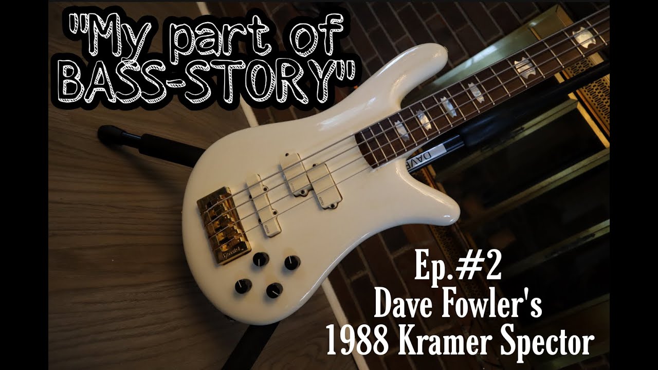 "My part of BASSSTORY" Ep.2 Dave Fowler's 1988 Kramer Spector YouTube