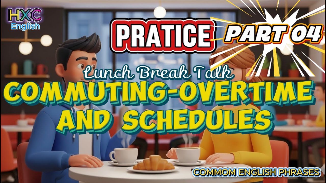 Lunch Break Talk- Commuting Overtime Schedule (Part04 Practice - Common English Phrases)