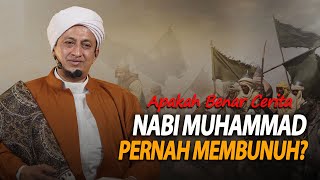 Nabi Muhammad Pernah Membunuh Orang - Habib Hasan Bin Ismail Al Muhdor