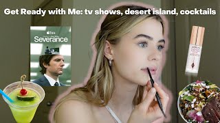 GRWM: my favorite shows, what I would bring to a desert island, why I stopped using social media