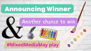 Winner announced, new way to win and some mixed media play