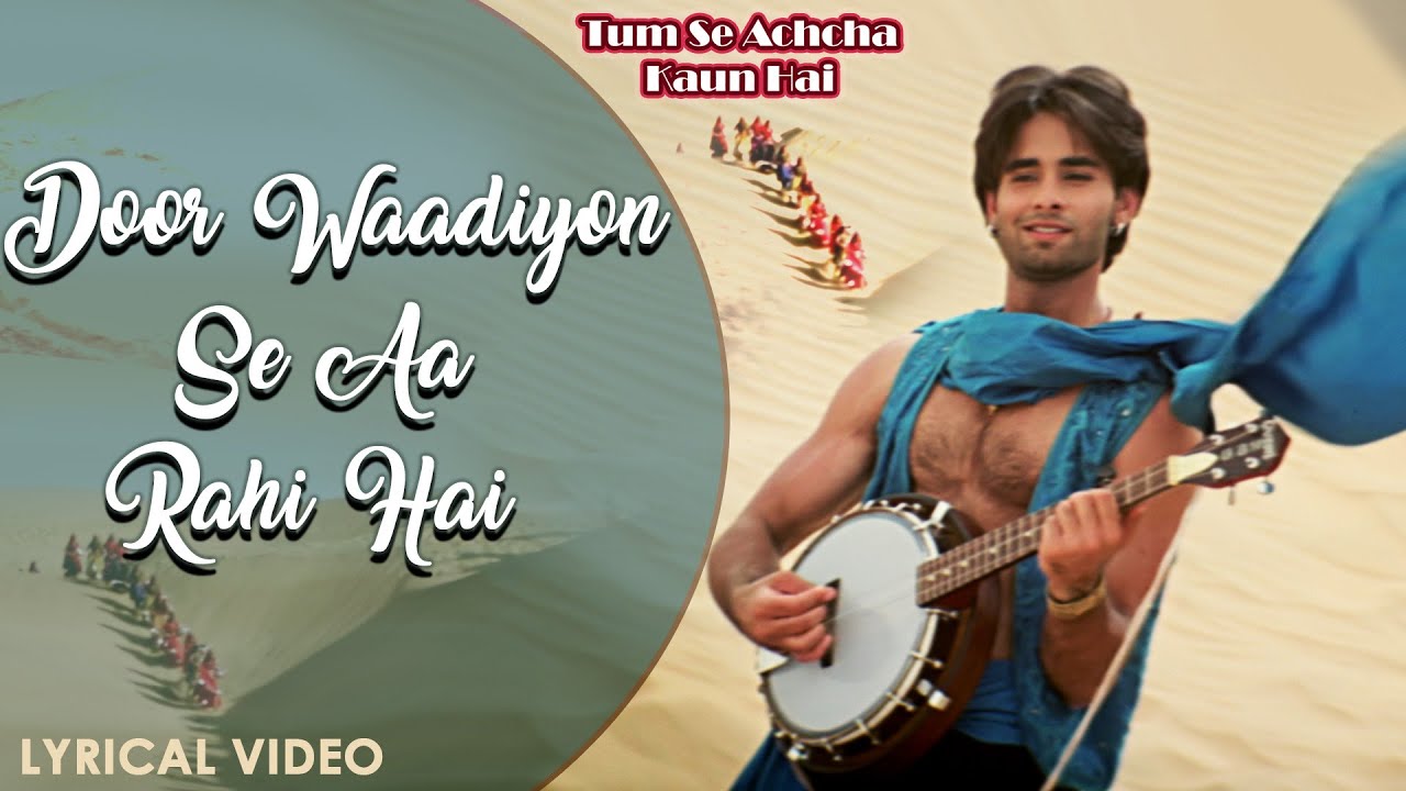 Door Waadiyon Se Aa Rahi Hai – Lyrical Video | Sonu Nigam | Tum Se Achcha Kaun Hai | Hindi Love Song