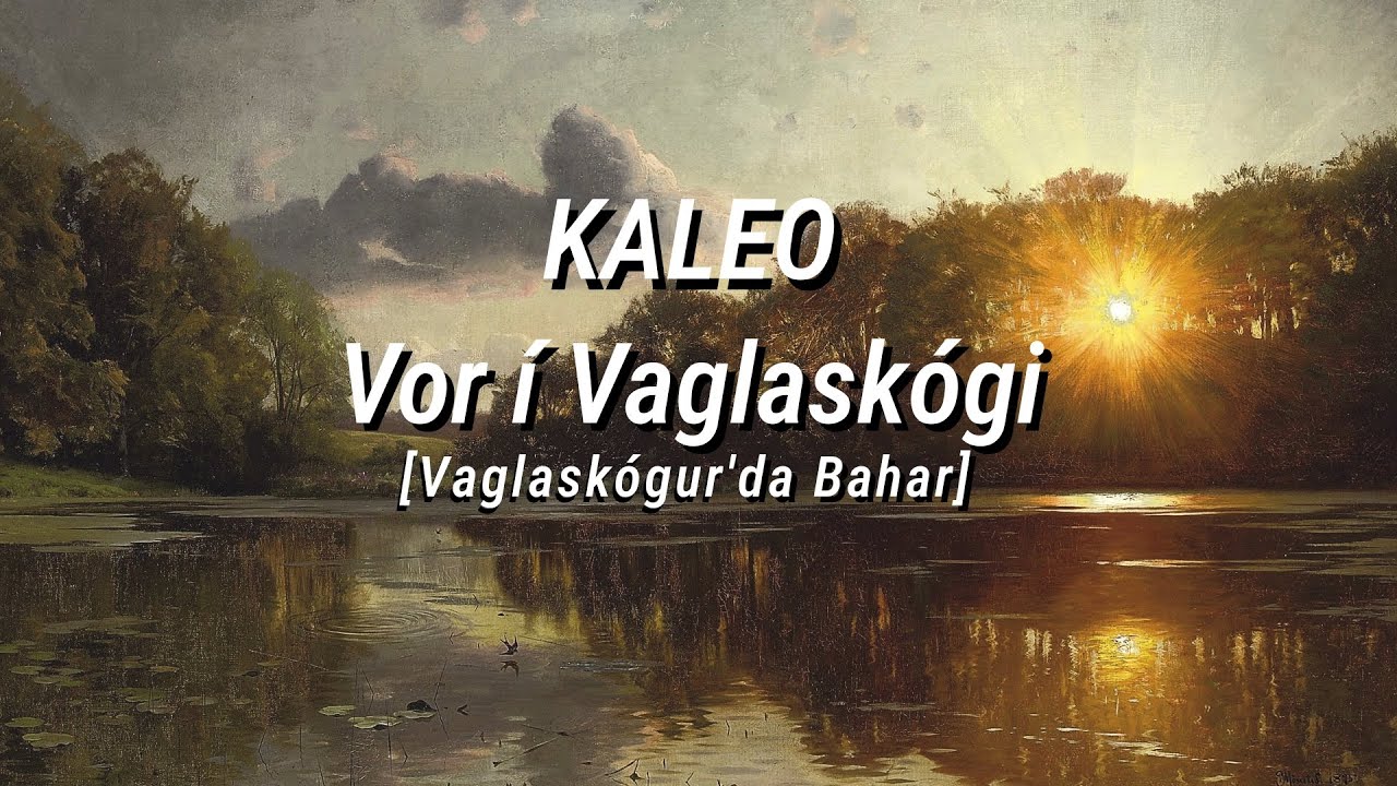 KALEO Vor í Vaglaskógi Türkçe Çeviri YouTube
