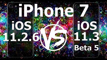 iPhone 7 : iOS 11.3 Beta 5 vs iOS 11.2.6 Speed Test Build 15E5211a