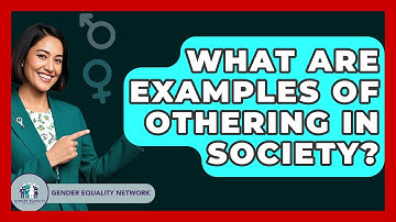 What Are Examples Of Othering In Society? - Gender Equality Network